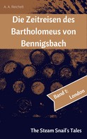 A. A. Reichelt: Die Zeitreisen des Bartholomeus von Bennigsbach 