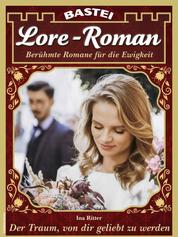Lore-Roman 160 - Der Traum, von dir geliebt zu werden
