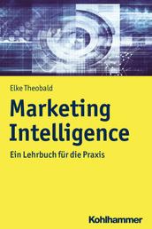 Marketing Intelligence - Ein Lehrbuch für die Praxis