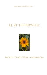 Kurt Tepperwein - Worte für die Welt von morgen