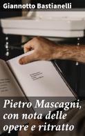 Giannotto Bastianelli: Pietro Mascagni, con nota delle opere e ritratto 