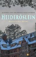 Eufemia von Adlersfeld-Ballestrem: Heideröslein (Historischer Krimi) ★★★★