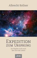Albrecht Kellner: Expedition zum Ursprung 