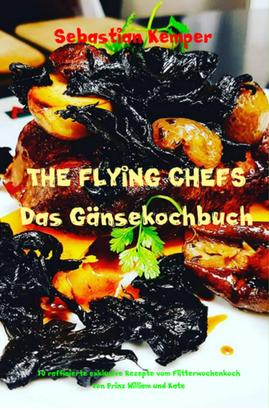 THE FLYING CHEFS Das Gänsekochbuch
