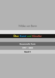 Über Kunst und Künstler Band 4 - Gesammelte Texte 1997 - 2004