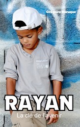 Rayan - La clé de l'avenir