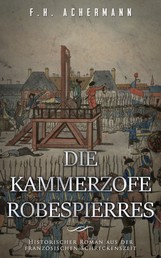 Die Kammerzofe Robespierres - Historischer Roman aus der französischen Schreckenszeit