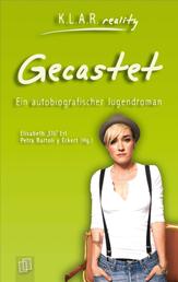Gecastet - Ein autobiografischer Jugendroman