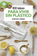 Martina Ferrer: 100 ideas para vivir sin plásticos 