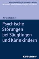 Margarete Bolten: Psychische Störungen bei Säuglingen und Kleinkindern 