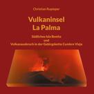Christian Rupieper: Vulkaninsel La Palma 