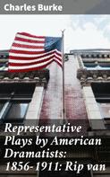 Charles Burke: Representative Plays by American Dramatists: 1856-1911: Rip van 