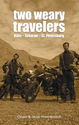 Two Weary Travelers - Köln - Teheran - St. Petersburg