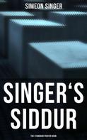 Simeon Singer: Singer's Siddur - The Standard Prayer Book 