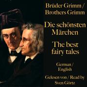 Die schönsten Märchen der Brüder Grimm – The best fairy tales of the Brothers Grimm - Märchen auf deutsch und englisch – Fairy tales in English and German!