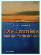 Heinz Emmler: Die Emmlers und die Macht der Zeit 
