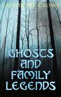 Catherine Crowe: Ghosts and Family Legends 