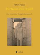 Norbert Fischer: War Ramses (k)ein Ägypter? 