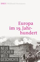 Neue Fischer Weltgeschichte. Band 6 - Europa im 19. Jahrhundert