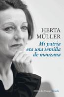 Herta Müller: Mi patria era una semilla de manzana 