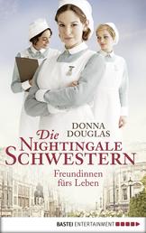 Die Nightingale-Schwestern - Freundinnen fürs Leben. Roman