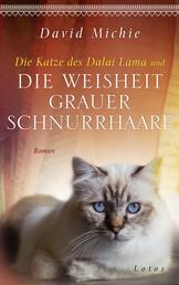 Die Katze des Dalai Lama und die Weisheit grauer Schnurrhaare - Roman. - Band 5 der Romanreihe
