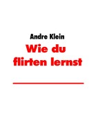 André Klein: Wie du zu flirten lernst ★★★