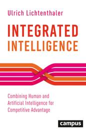 Integrated Intelligence - Combining Human and Artificial Intelligence for Competitive Advantage, plus E-Book inside (ePub, mobi oder pdf)