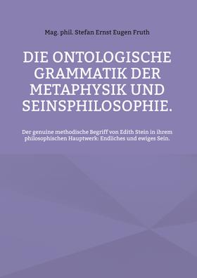 Die ontologische Grammatik der Metaphysik und Seinsphilosophie.