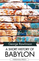 George Rawlinson: A Short History of Babylon 