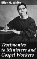 Ellen G. White: Testimonies to Ministers and Gospel Workers 