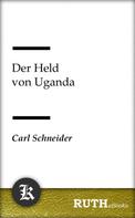 Carl Schneider: Der Held von Uganda 