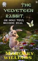 Margery Williams: The Velveteen Rabbit, or How Toys Become Real 