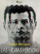 Víctor Blázquez García: Las horas perdidas 