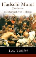 Leo Tolstoi: Hadschi Murat (Das letzte Meisterwerk von Tolstoi) 