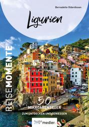 Ligurien – ReiseMomente - 50 Mikroabenteuer zum Entdecken und Genießen