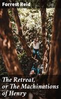 Forrest Reid: The Retreat, or The Machinations of Henry 