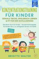 Brigitte Walter: Konzentrationstraining für Kinder - Geniale Tricks, Spielerisch lernen & Fit für den Schulanfang 