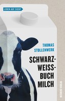 Thomas Stollenwerk: Schwarzweißbuch Milch ★★