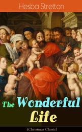 The Wonderful Life (Christmas Classic) - The story of the life and death of our Lord Jesus Christ