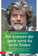 Reinhold Messner: Die Grenzen der Seele wirst du nicht finden ★★★★