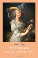 Stefan Zweig: Marie Antoinette 