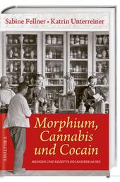 Morphium, Cannabis und Cocain - Medizin und Rezepte des Kaiserhauses
