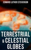 Edward Luther Stevenson: Terrestrial & Celestial Globes 