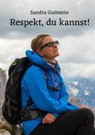 Sandra Guttstein: Respekt, du kannst! 