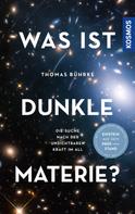 Thomas Bührke: Was ist Dunkle Materie? 