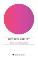 Dietrich Seiffert: Einer war Kisselbach ★★★★★