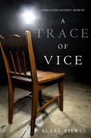 Blake Pierce: A Trace of Vice (a Keri Locke Mystery--Book #3) 