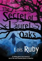 Lois Ruby: The Secret of Laurel Oaks 