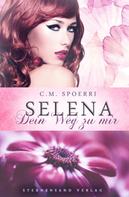 C. M. Spoerri: Selena: Dein Weg zu mir ★★★★